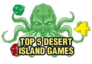 Top 5 Desert Island Games