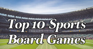 Top 10 Sports Board Games