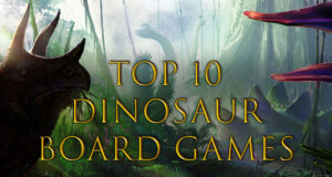 Top Ten Dinosaur board Games