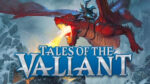 Tales of the Valiant